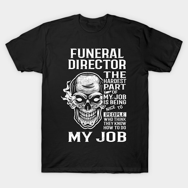 Funeral Director T Shirt - The Hardest Part Gift 2 Item Tee T-Shirt by candicekeely6155